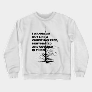 I Wanna Go Out Like A Christmas Tree Crewneck Sweatshirt